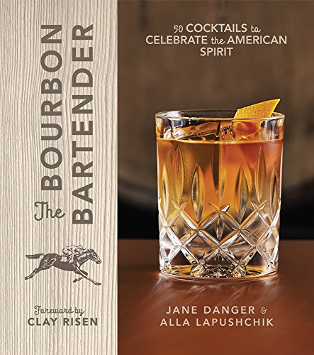The Bourbon Bartender: 50 Cocktails to Celebrate the American Spirit - A Cocktail Book - Click to Buy