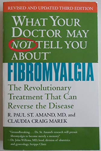 WHAT YOUR DOCTOR MAY NOT TELL YOU ABOUT (TM): FIBROMYALGIA: The Revolutionary Treatment That Can Reverse the Disease - Click to Buy