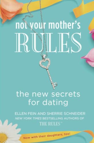 Not Your Mother's Rules: The New Secrets for Dating - Click to Buy