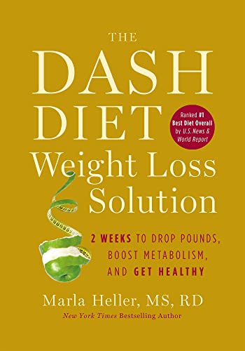 The Dash Diet Weight Loss Solution: 2 Weeks to Drop Pounds, Boost Metabolism, and Get Healthy (A DASH Diet Book)