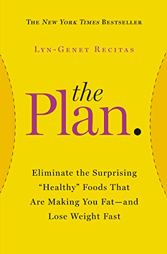 The Plan: Eliminate the Surprising "Healthy" Foods That Are Making You Fat--and Lose Weight Fast (2014) - Click to Buy