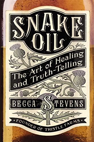 Snake Oil: The Art of Healing and Truth-Telling - Click to Buy