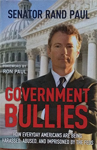 Government Bullies: How Everyday Americans Are Being Harassed, Abused, and Imprisoned by the Feds - Click to Buy
