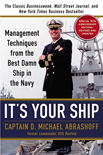 It's Your Ship: Management Techniques from the Best Damn Ship in the Navy, Special 10th Anniversary Edition - Revised and Updated - Click to Buy