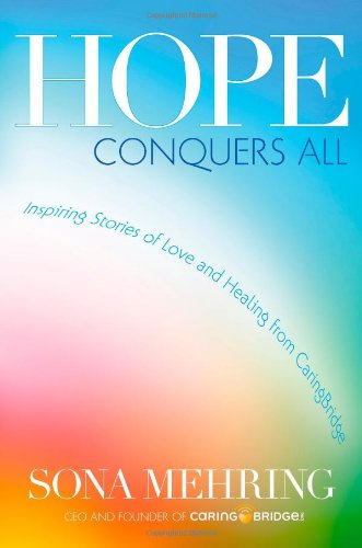 Hope Conquers All: Inspiring Stories of Love and Healing from CaringBridge - Click to Buy