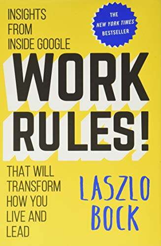 Work Rules!: Insights from Inside Google That Will Transform How You Live and Lead - Click to Buy