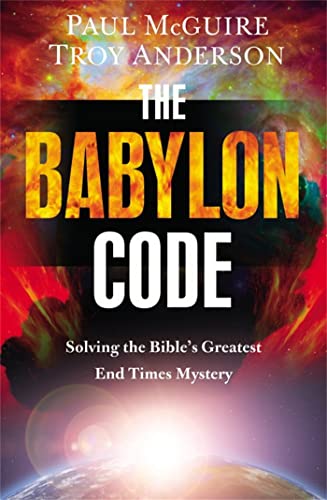 The Babylon Code: Solving the Bible's Greatest End-Times Mystery - Click to Buy