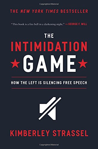 The Intimidation Game: How the Left Is Silencing Free Speech - Click to Buy