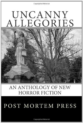 Uncanny Allegories: An Anthology of New Horror Fiction - Click to Buy