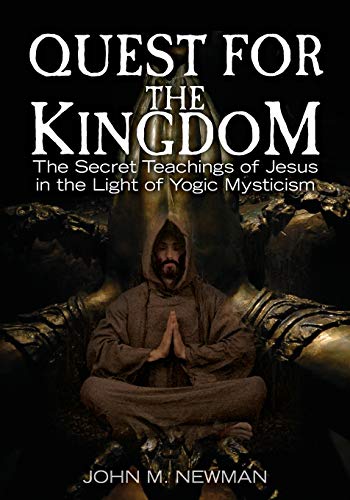 Quest for the Kingdom: The Secret Teachings of Jesus in the Light of Yogic Mysticism - Click to Buy