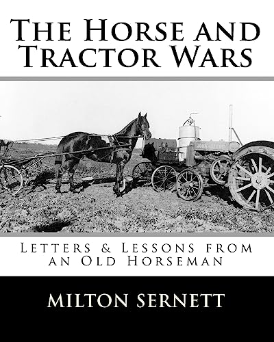 The Horse and Tractor Wars: Letters & Lessons from an Old Horseman - Click to Buy