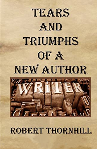Tears And Triumphs Of A New Author - Click to Buy