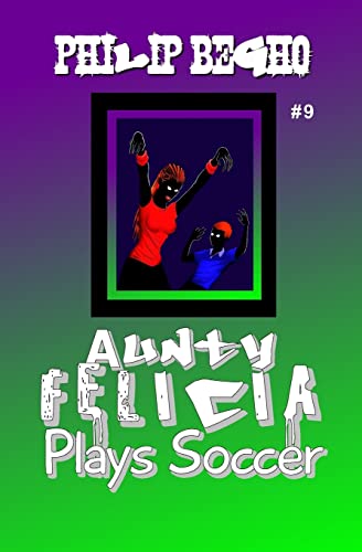 Aunty Felicia Plays Soccer (Aunty Felicia, Book 9) - Click to Buy