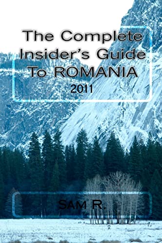 The Complete Insider's Guide to Romania: 2011 - Click to Buy