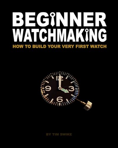 Beginner Watchmaking: How to Build Your Very First Watch - Click to Buy