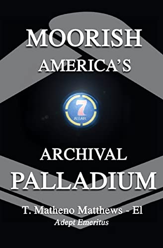 Moorish America's Archival Palladium: An exposition of alternative moorish-american philosophical thought