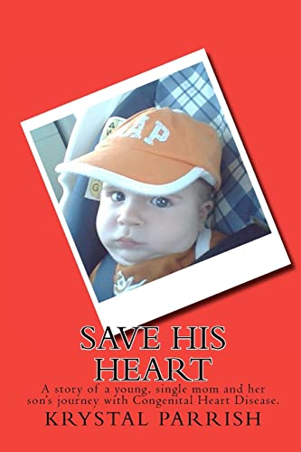 Save His Heart: A story of a young, single mom and her son's journey with Congenital Heart Disease. - Click to Buy