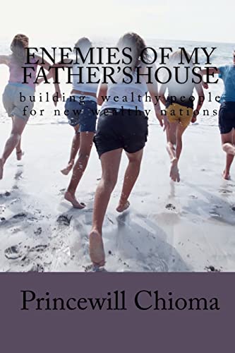 Enemies of my father'shouse: building wealthy people for new wealthy nations