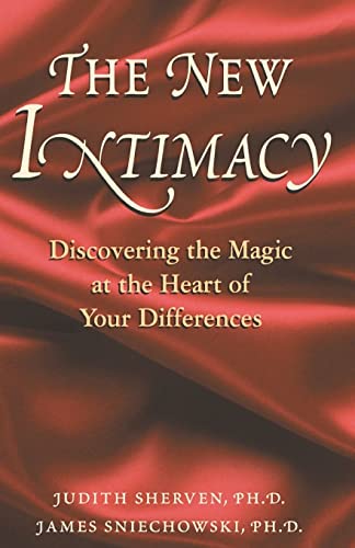 The New Intimacy:Discovering the Magic at the Heart Of Your Differences