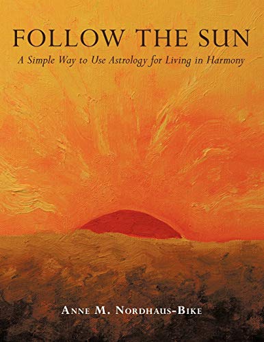 Follow the Sun: A Simple Way to Use Astrology for Living in Harmony - Click to Buy