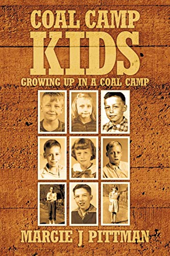 Coal Camp Kids: Growing Up In A Coal Camp - Click to Buy