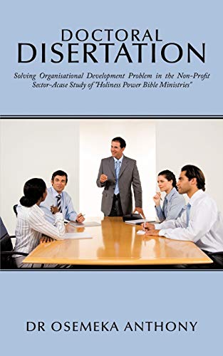 Doctoral Disertation: Solving Organisational Development Problem in the Non-Profit Sector-Acase Study of Holiness Power Bible Ministries - Click to Buy