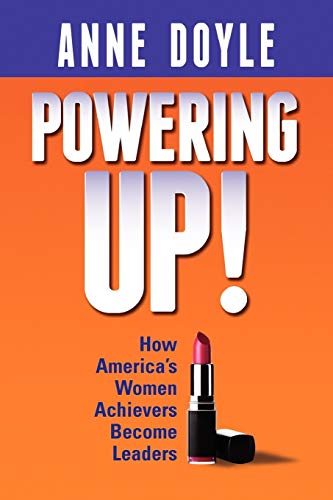 Powering Up: How America's Women Achievers Become Leaders - Click to Buy