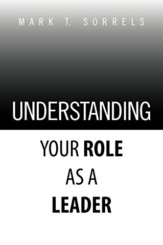 UNDERSTANDING YOUR ROLE AS A LEADER - Click to Buy