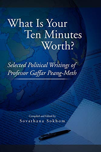 What Is Your Ten Minutes Worth?: Selected Political Writings of Professor Gaffar Peang-Meth - Click to Buy