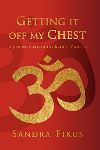Getting It Off My Chest: A Journey Through Breast Cancer - Click to Buy