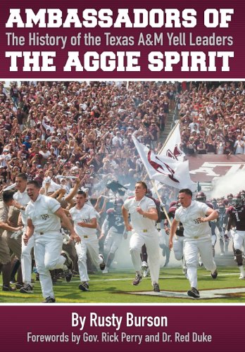 Ambassadors of the Aggie Spirit: The History of the Texas A&m Yell Leaders - Click to Buy