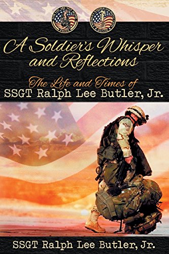 A Soldier's Whisper and Reflections: The Life and Times of Ssgt Ralph Lee Butler, Jr. - Click to Buy