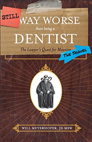 Still Way Worse Than Being a Dentist - Click to Buy
