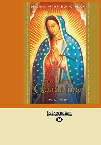 Our Lady of Guadalupe: Devotions, Prayers & Living Wisdom - Click to Buy