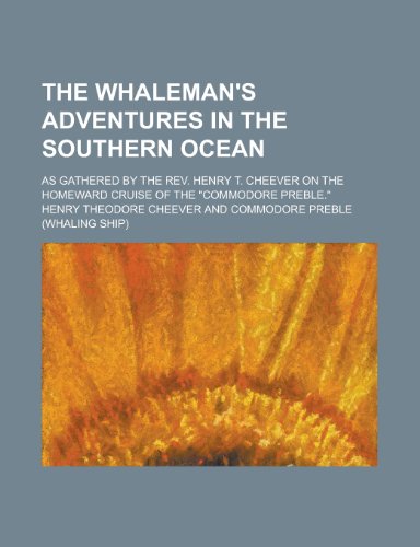 The Whalemen's Adventures in the Southern Ocean; As Gathered by the REV. Henry T. Cheever, on the Homeward Cruise of the "Commodore Preble." - Click to Buy