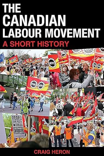 The Canadian Labour Movement: A Short History: Third Edition - Click to Buy