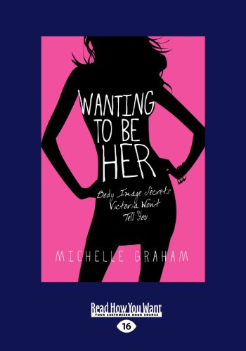 Wanting to be Her: Body Image Secrets Victoria Won't Tell You - Click to Buy