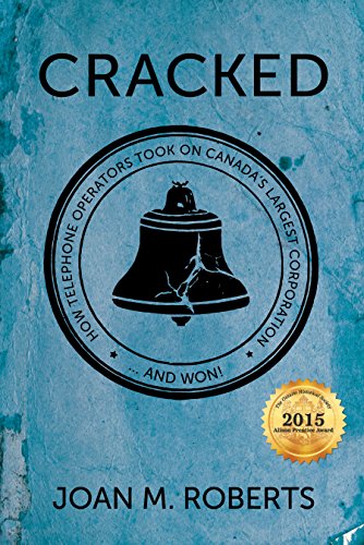 Cracked: How Telephone Operators Took on Canada’s Largest Corporation ... And Won