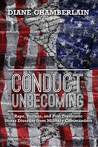 Conduct Unbecoming: Rape, Torture, and Post Traumatic Stress Disorder from Military Commanders - Click to Buy