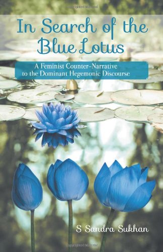 In Search of the Blue Lotus: A Feminist Counter-Narrative to the Dominant Hegemonic Discourse - Click to Buy