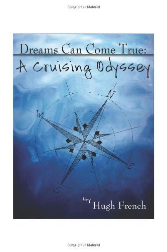 Dreams Can Come True: A Cruising Odyssey - Click to Buy