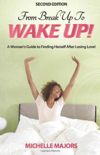 From Break Up to Wake UP: A Womans Guide to Finding Herself after Losing Love! - Click to Buy