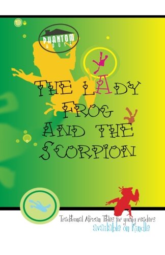 The Lady Frog and the Scorpion: Traditional African Titles for young readers - Click to Buy