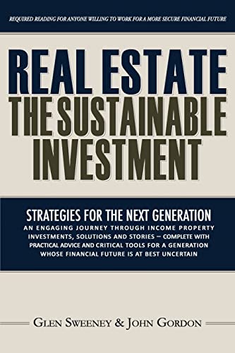 Real Estate: The Sustainable Investment: Strategies for the Next Generation - Click to Buy
