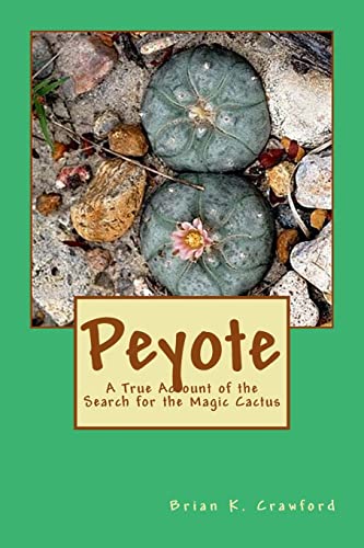 Peyote: A True Account of the Search for the Magic Cactus - Click to Buy