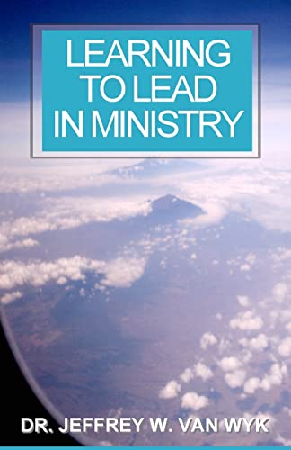 Learning to Lead in Ministry: How to experience success in ministry by studying leadership