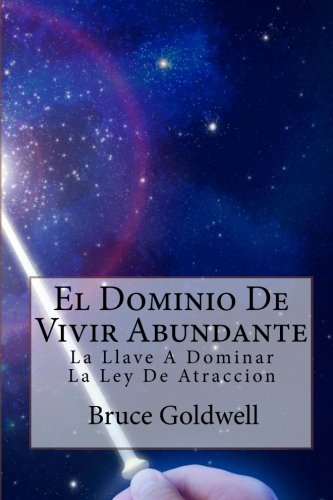 El Dominio De Vivir Abundante / Mastery of Abundant Living: La Llave a Doninar La Ley De Atraccion / the Key to Donina Law of Attraction - Click to Buy