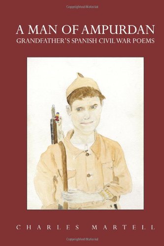 A Man of Ampurdan: Grandfather's Spanish Civil War Poems - Click to Buy