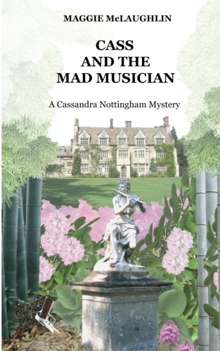 Cass and the Mad Musician: A Cassandra Nottingham Mystery