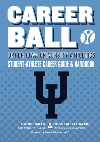 Upper Iowa University Athletics Student - Athlete Career Guide and Handbook: The Sport Athletes Play When They're Through Playing Sports - Click to Buy